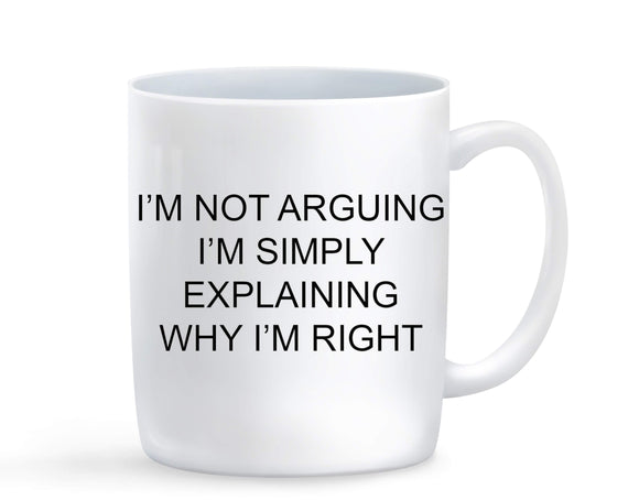 I'm Not Arguing I'm Simply Explaining Why I'm Right Mug - Baby Deals