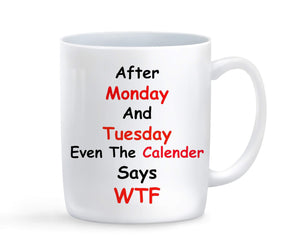 After Monday And Tuesday Even The Calendar Says WTF Mug - Baby Deals