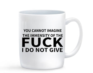 You Cannot Imagine The Immensity Of The F**k Do Not Give Mug - Baby Deals