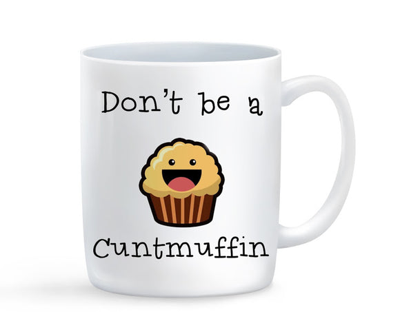 Don't Be A Cunt-Muffin Mug - Baby Deals