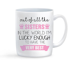 Out Of All The Sisters Mug