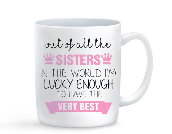 Out Of All The Sisters Mug