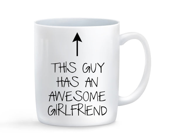 This Guy Has An Awesome Girlfriend Mug - Baby Deals