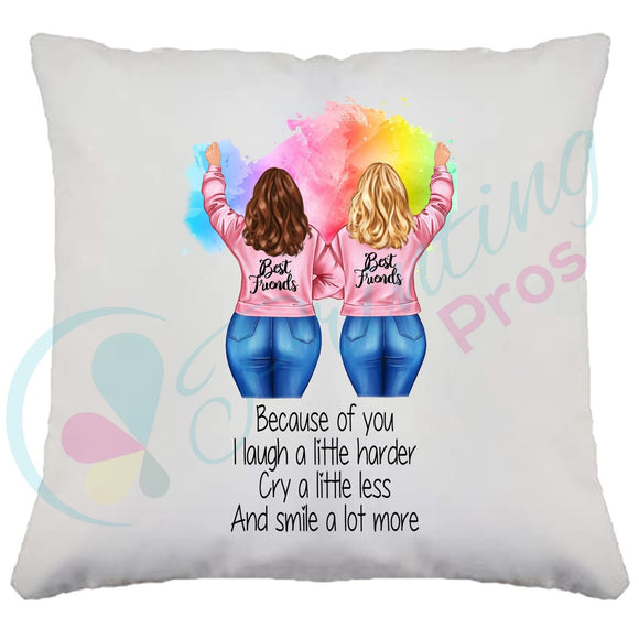 Because of You Best Friends Gift Cushion