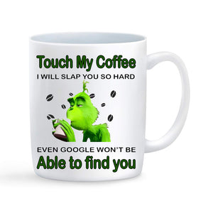 Touch my coffee Grinch Funny Christmas Coffee Mug Gift