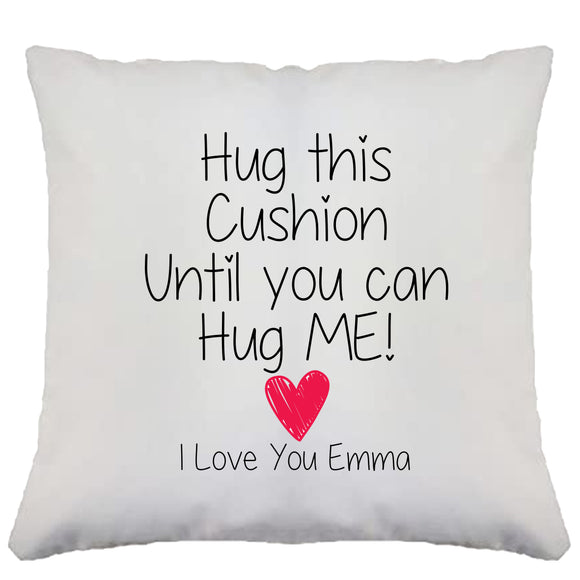 Hug This Cushion Until You Can Hug ME!